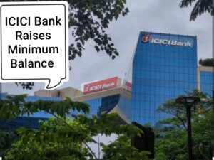 ICICI Bank Raises Minimum Balance Limit 